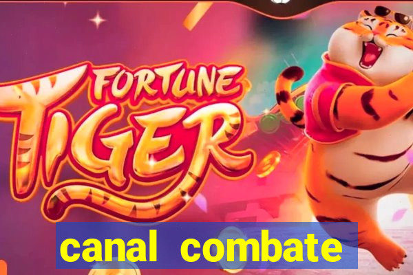 canal combate multicanais ao vivo